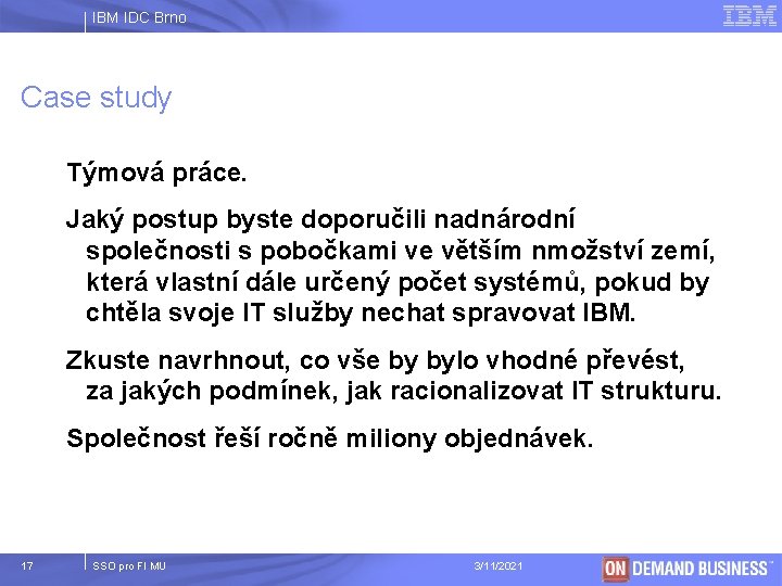 IBM IDC Brno Case study Týmová práce. Jaký postup byste doporučili nadnárodní společnosti s