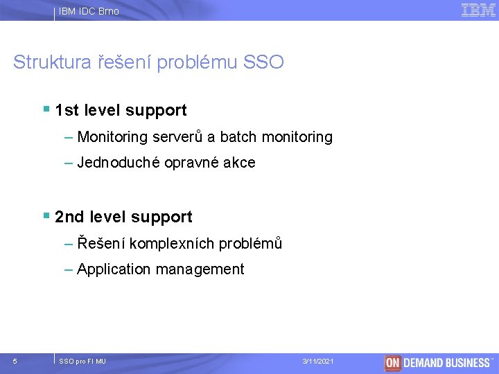 IBM IDC Brno Struktura řešení problému SSO § 1 st level support – Monitoring