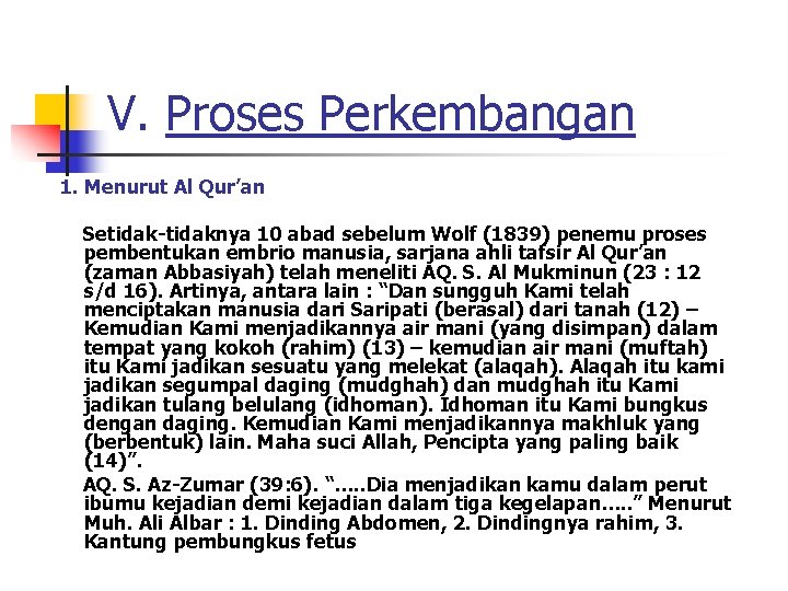 V. Proses Perkembangan 1. Menurut Al Qur’an Setidak-tidaknya 10 abad sebelum Wolf (1839) penemu