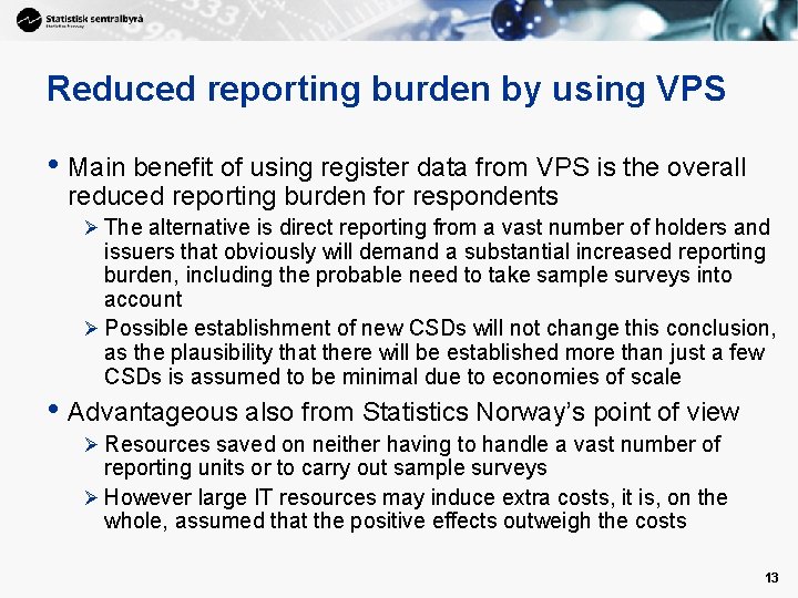 Reduced reporting burden by using VPS • Main benefit of using register data from