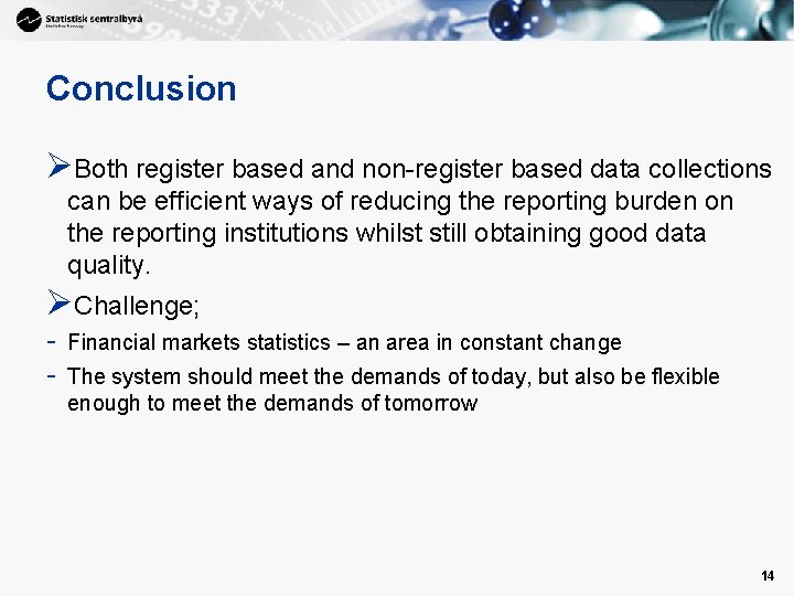 Conclusion ØBoth register based and non-register based data collections can be efficient ways of