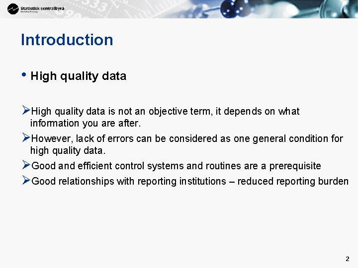 Introduction • High quality data ØHigh quality data is not an objective term, it