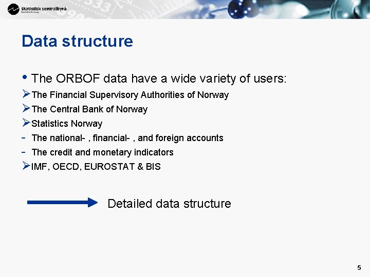 Data structure • The ORBOF data have a wide variety of users: ØThe Financial