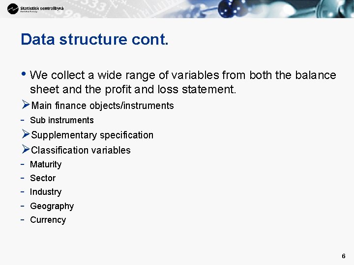 Data structure cont. • We collect a wide range of variables from both the