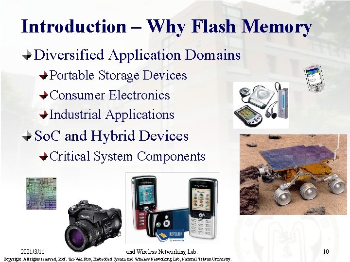 Introduction – Why Flash Memory Diversified Application Domains Portable Storage Devices Consumer Electronics Industrial