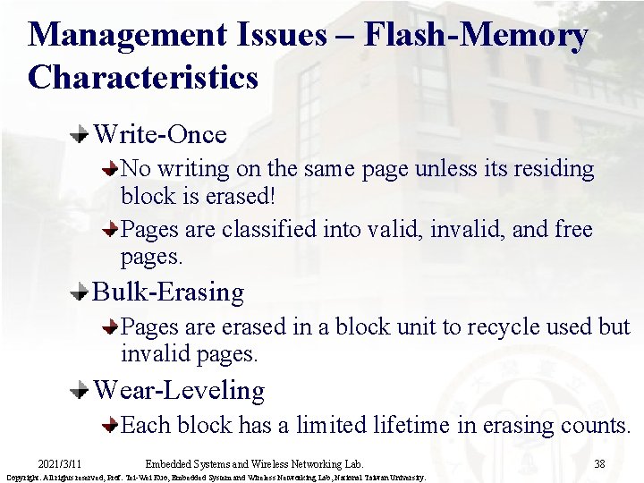 Management Issues – Flash-Memory Characteristics Write-Once No writing on the same page unless its