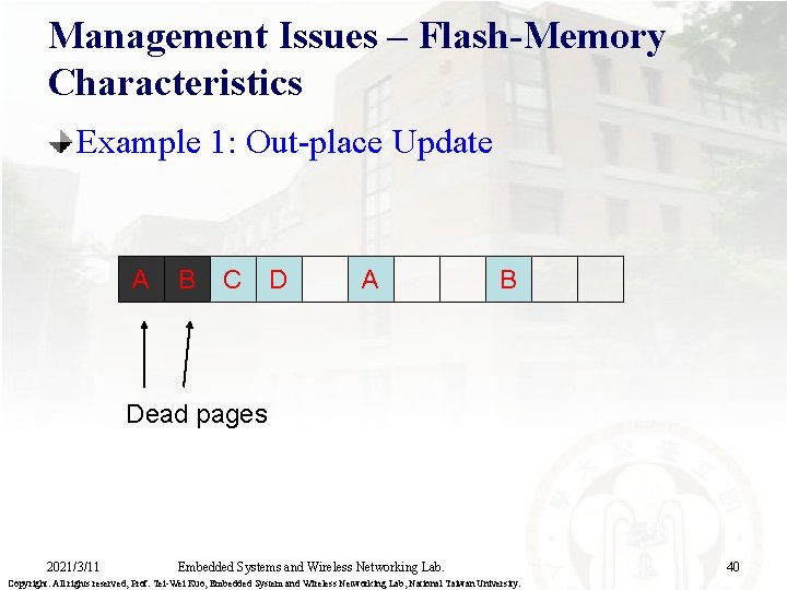 Management Issues – Flash-Memory Characteristics Example 1: Out-place Update A B C D A