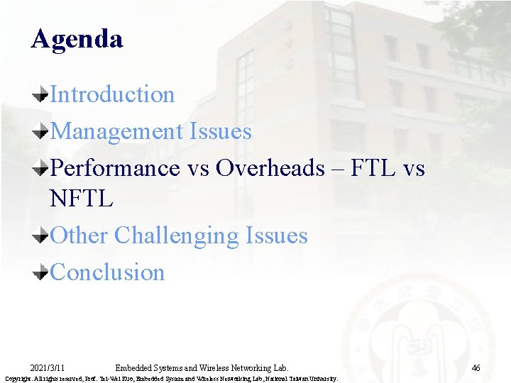Agenda Introduction Management Issues Performance vs Overheads – FTL vs NFTL Other Challenging Issues