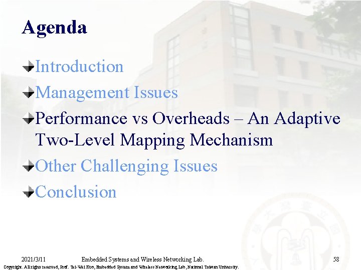 Agenda Introduction Management Issues Performance vs Overheads – An Adaptive Two-Level Mapping Mechanism Other