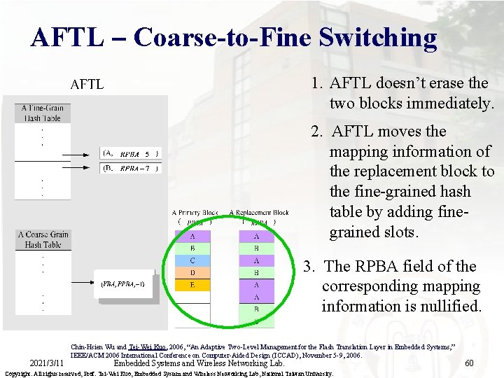 AFTL – Coarse-to-Fine Switching 1. AFTL doesn’t erase the two blocks immediately. 2. AFTL