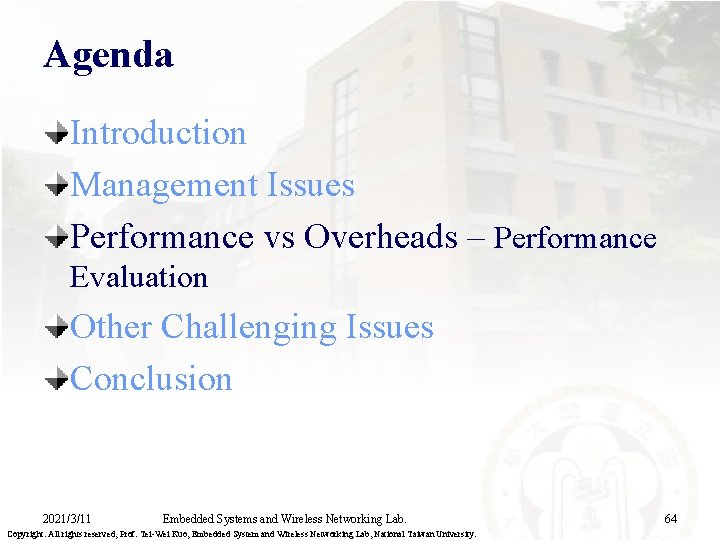 Agenda Introduction Management Issues Performance vs Overheads – Performance Evaluation Other Challenging Issues Conclusion