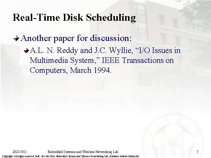 Real-Time Disk Scheduling Another paper for discussion: A. L. N. Reddy and J. C.