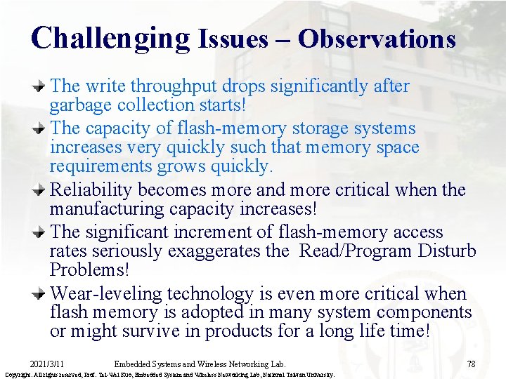 Challenging Issues – Observations The write throughput drops significantly after garbage collection starts! The