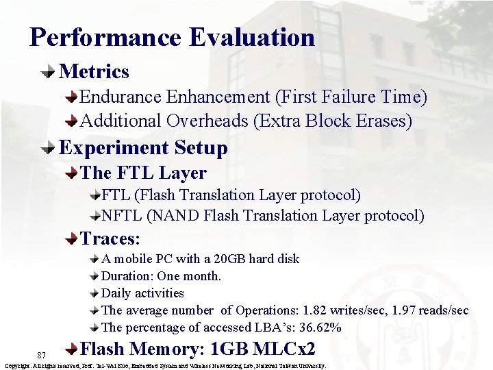 Performance Evaluation Metrics Endurance Enhancement (First Failure Time) Additional Overheads (Extra Block Erases) Experiment