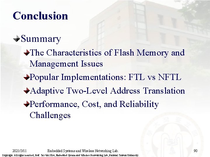 Conclusion Summary The Characteristics of Flash Memory and Management Issues Popular Implementations: FTL vs