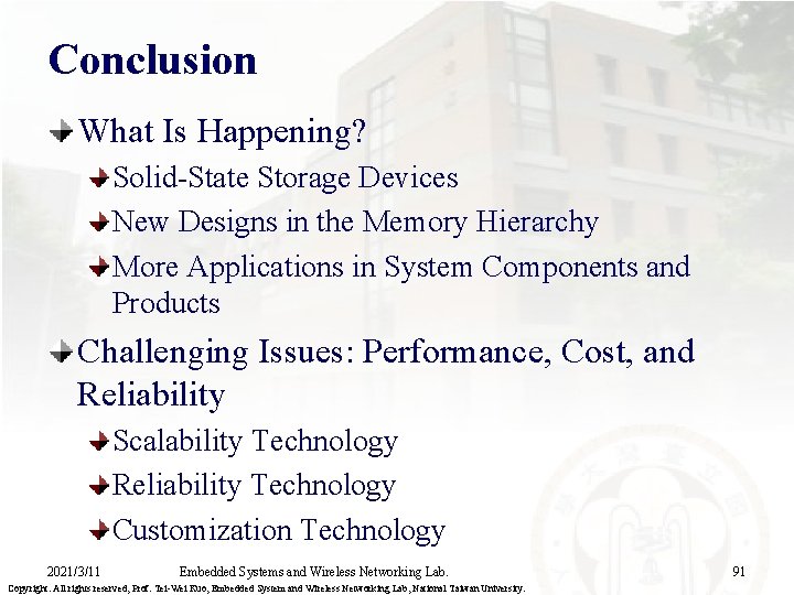 Conclusion What Is Happening? Solid-State Storage Devices New Designs in the Memory Hierarchy More