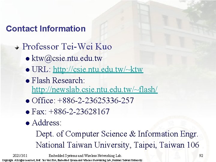 Contact Information Professor Tei-Wei Kuo ktw@csie. ntu. edu. tw l URL: http: //csie. ntu.