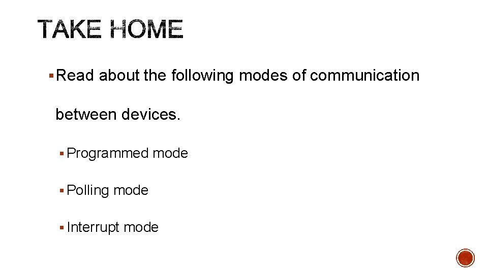 § Read about the following modes of communication between devices. § Programmed mode §