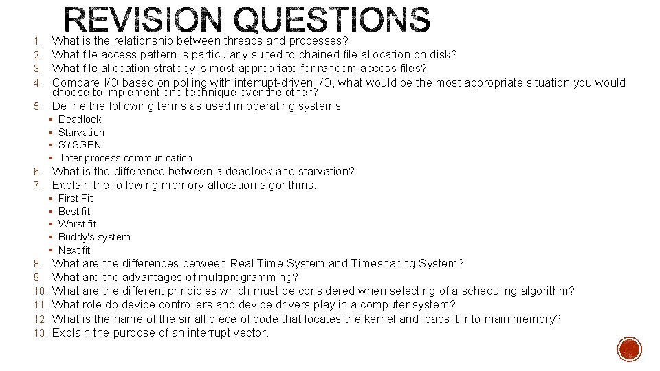 What is the relationship between threads and processes? What file access pattern is particularly