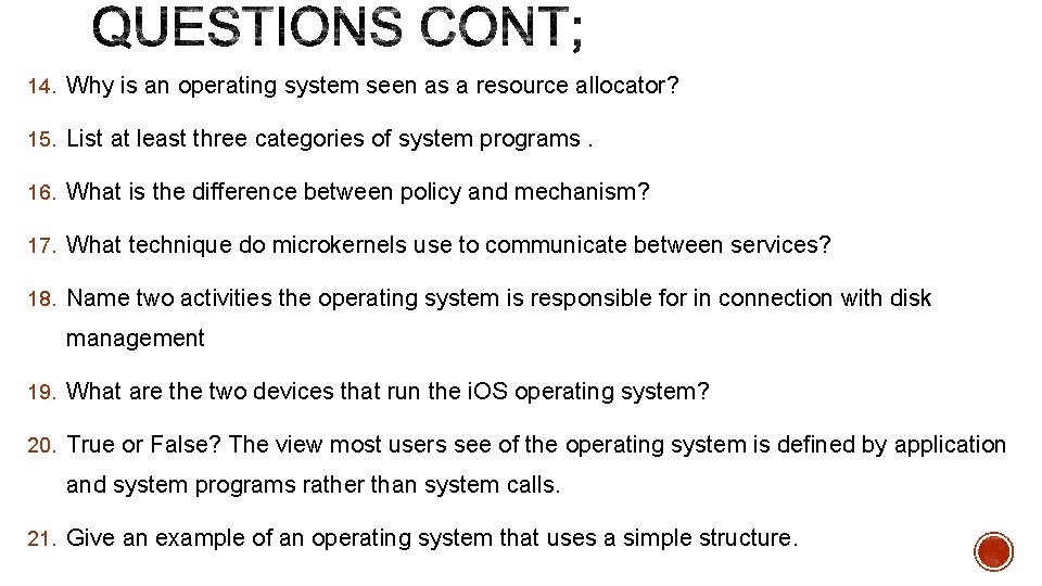 14. Why is an operating system seen as a resource allocator? 15. List at