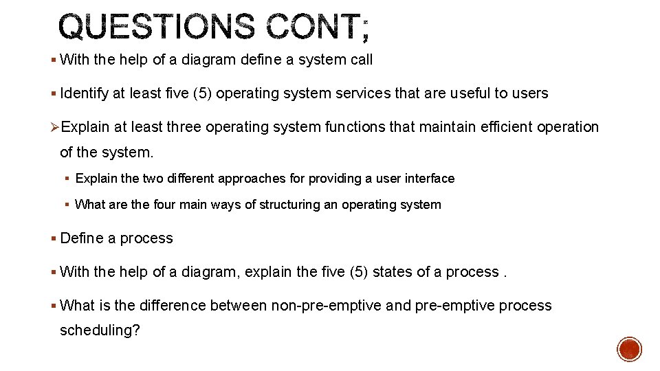 § With the help of a diagram define a system call § Identify at