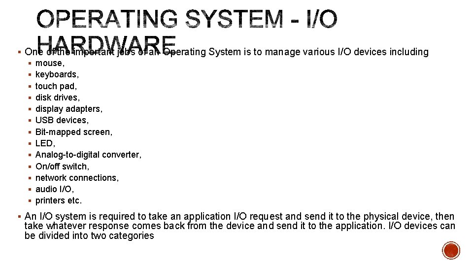 § One of the important jobs of an Operating System is to manage various