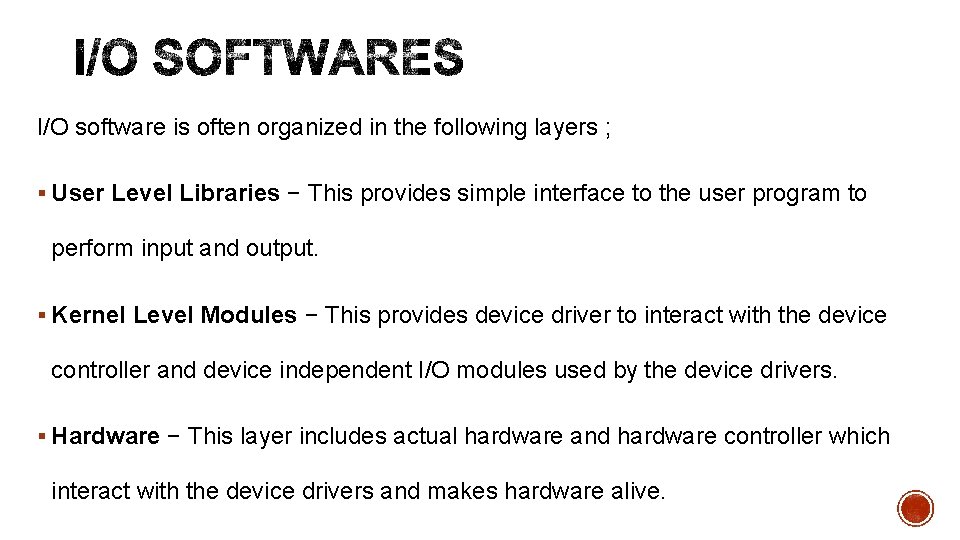 I/O software is often organized in the following layers ; § User Level Libraries