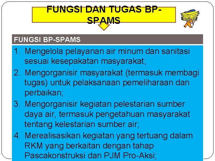 FUNGSI DAN TUGAS BPSPAMS FUNGSI BP-SPAMS 1. Mengelola pelayanan air minum dan sanitasi sesuai