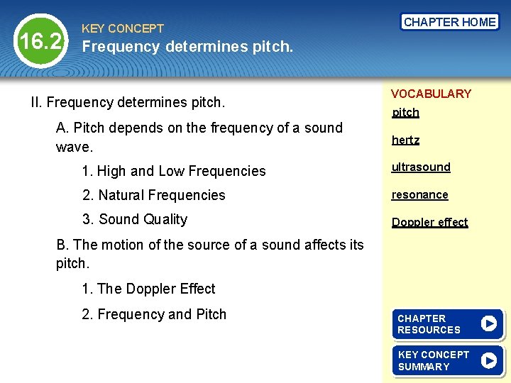 16. 2 KEY CONCEPT CHAPTER HOME Frequency determines pitch. II. Frequency determines pitch. A.