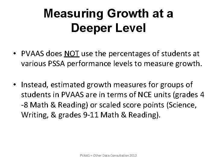 Measuring Growth at a Deeper Level • PVAAS does NOT use the percentages of