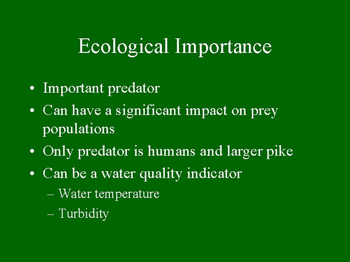Ecological Importance • Important predator • Can have a significant impact on prey populations