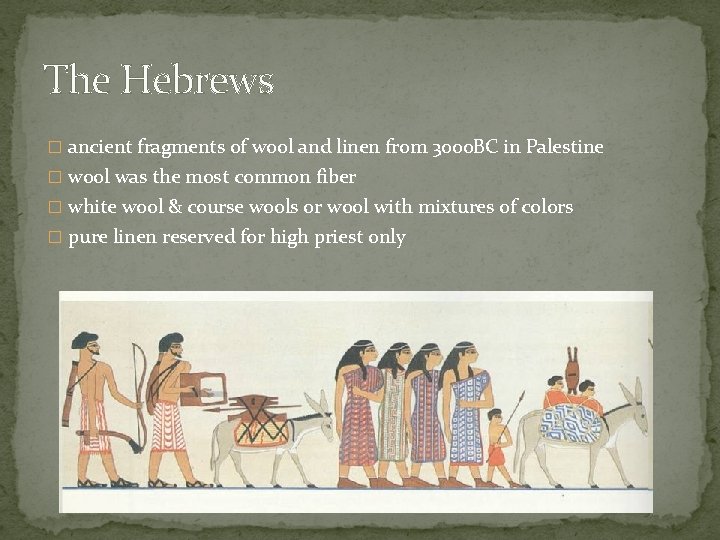 The Hebrews � ancient fragments of wool and linen from 3000 BC in Palestine