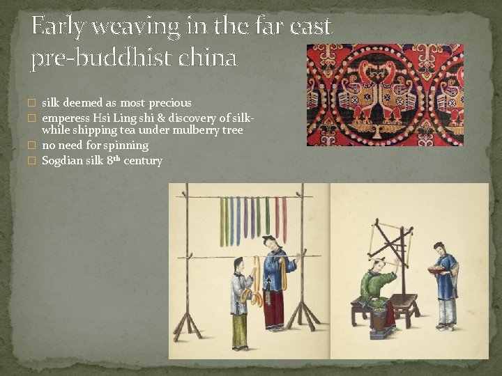 Early weaving in the far east pre-buddhist china � silk deemed as most precious
