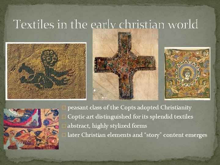 Textiles in the early christian world � peasant class of the Copts adopted Christianity