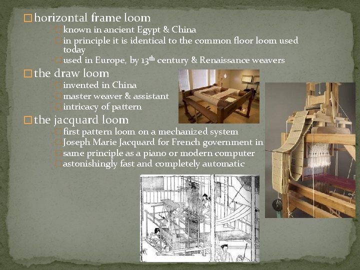 � horizontal frame loom � known in ancient Egypt & China � in principle