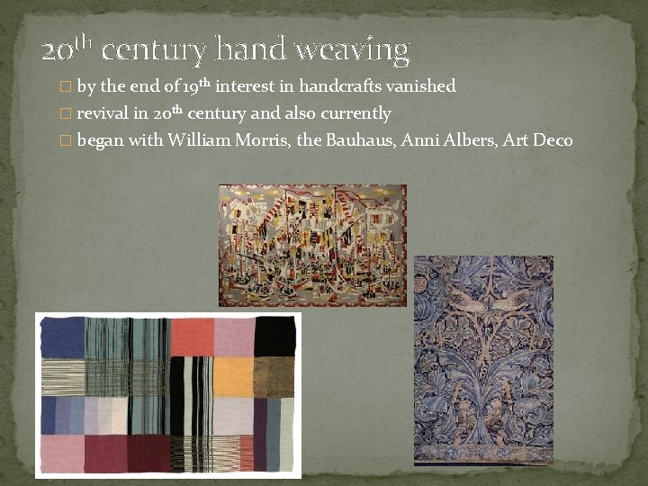 20 th century hand weaving � by the end of 19 th interest in