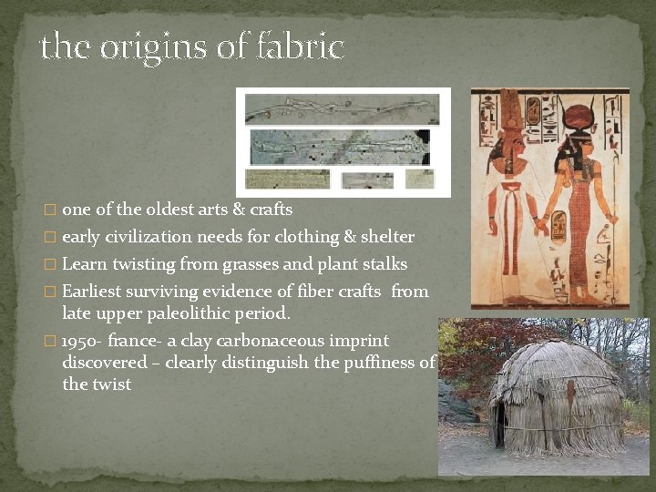 the origins of fabric � one of the oldest arts & crafts � early