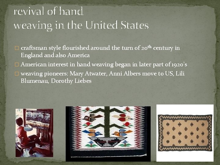 revival of hand weaving in the United States � craftsman style flourished around the