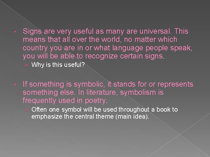  • Signs are very useful as many are universal. This means that all