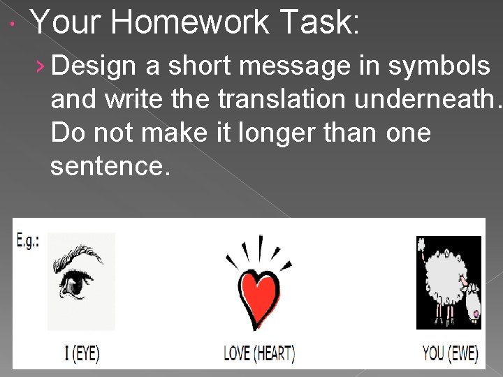  Your Homework Task: › Design a short message in symbols and write the