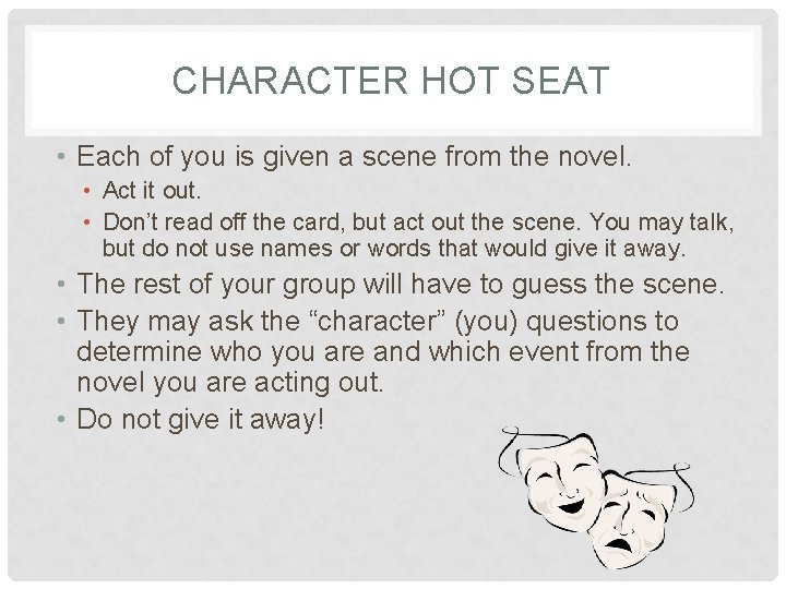 CHARACTER HOT SEAT • Each of you is given a scene from the novel.