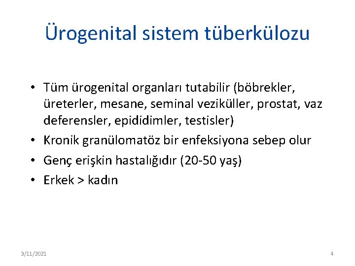 Ürogenital sistem tüberkülozu • Tüm ürogenital organları tutabilir (böbrekler, üreterler, mesane, seminal veziküller, prostat,