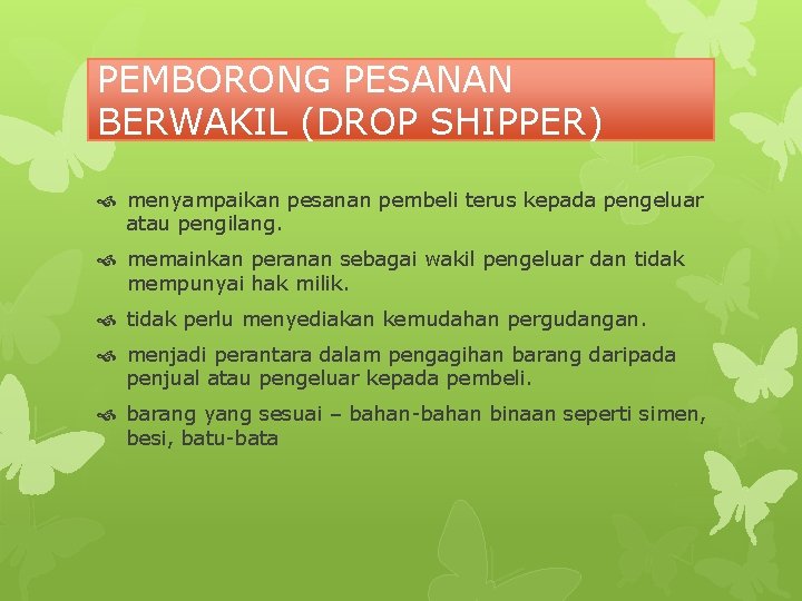 PEMBORONG PESANAN BERWAKIL (DROP SHIPPER) menyampaikan pesanan pembeli terus kepada pengeluar atau pengilang. memainkan