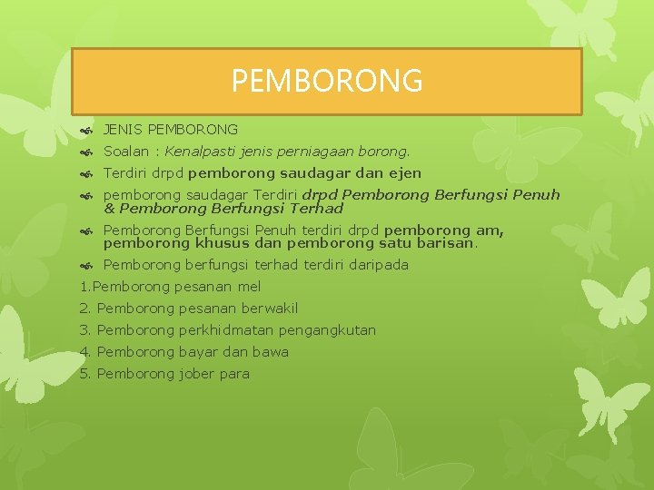 PEMBORONG JENIS PEMBORONG Soalan : Kenalpasti jenis perniagaan borong. Terdiri drpd pemborong saudagar dan