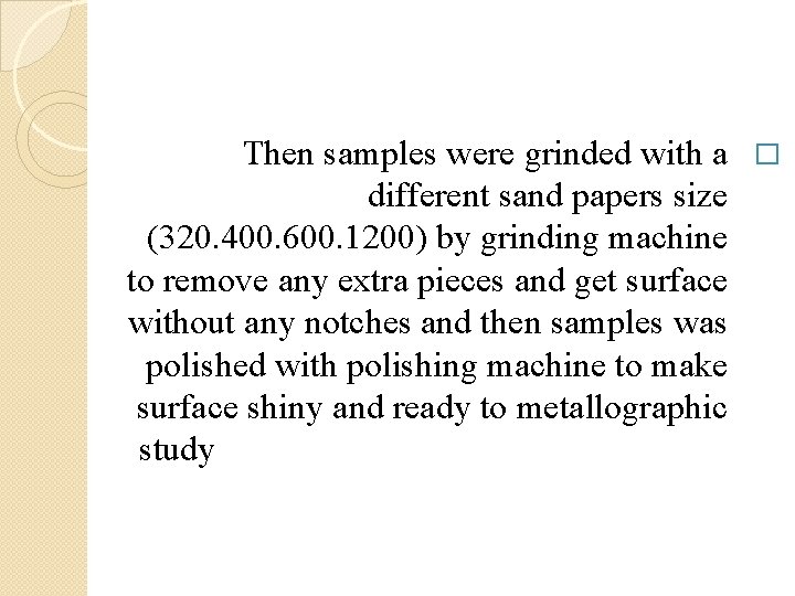 Then samples were grinded with a � different sand papers size (320. 400. 600.