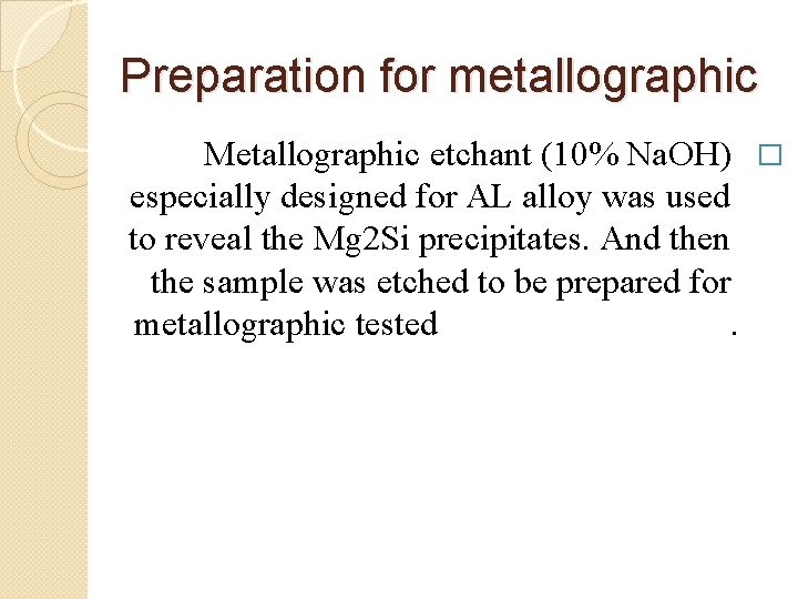 Preparation for metallographic Metallographic etchant (10% Na. OH) � especially designed for AL alloy