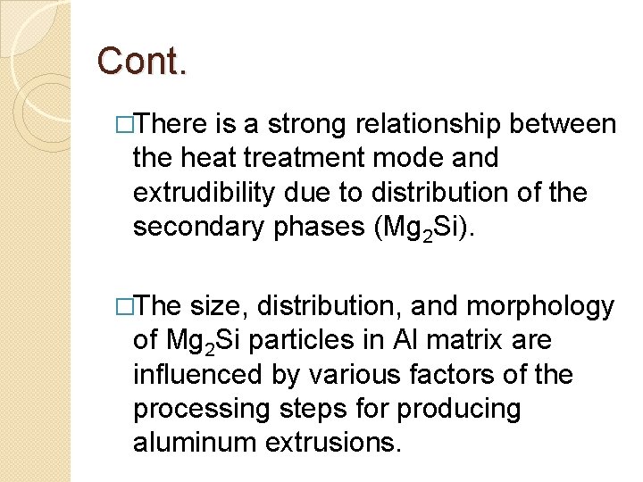 Cont. �There is a strong relationship between the heat treatment mode and extrudibility due