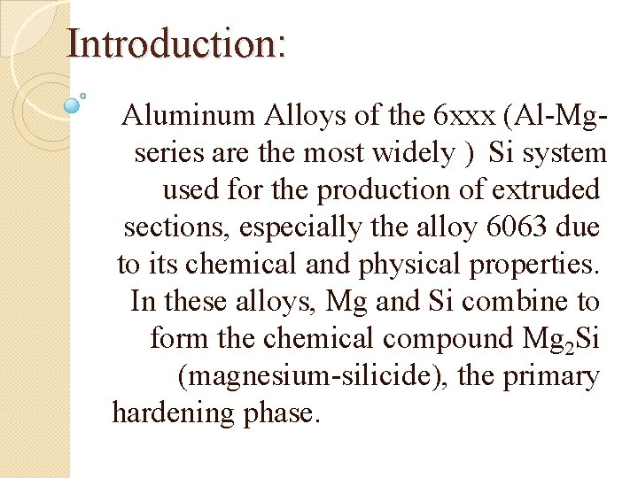 Introduction: Aluminum Alloys of the 6 xxx (Al-Mgseries are the most widely ) Si