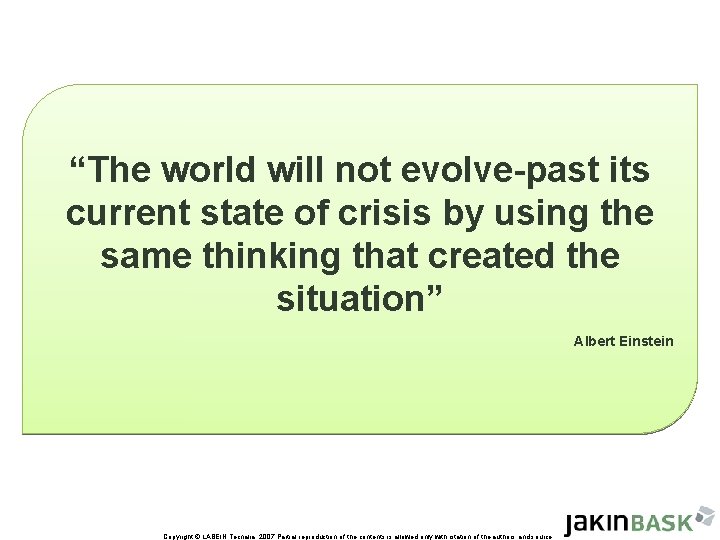 “The world will not evolve-past its current state of crisis by using the same