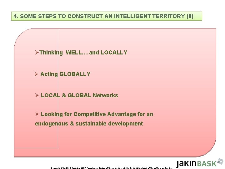 4. SOME STEPS TO CONSTRUCT AN INTELLIGENT TERRITORY (II) ØThinking WELL… and LOCALLY Ø